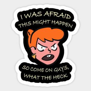 I Was Afraid this Might Happen Sticker